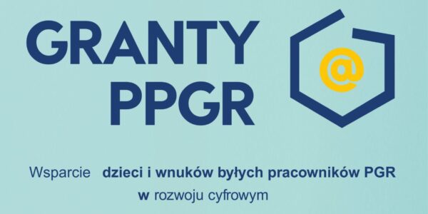 Granty PPGR – Wsparcie dzieci z rodzin pegeerowskich w rozwoju cyfrowym