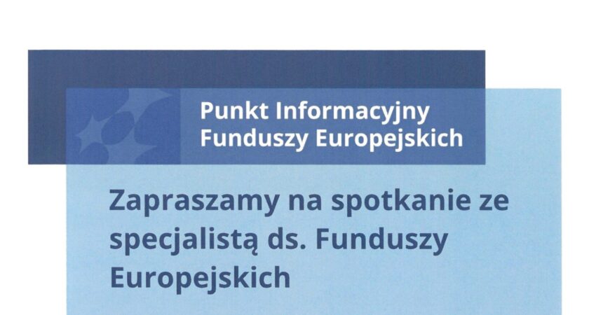 Spotkanie ze specjalistą ds. Funduszy Europejskich