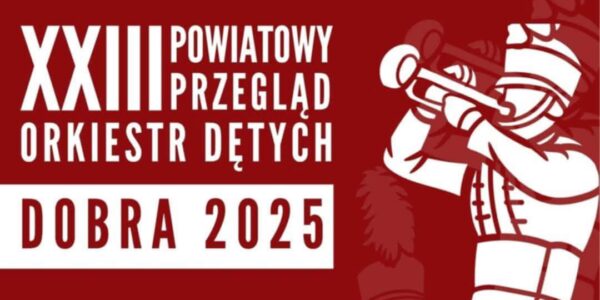 XXIII Powiatowy Przegląd Orkiestr Dętych - zapraszamy!