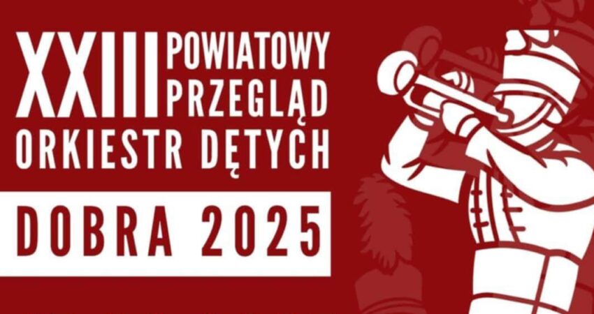 XXIII Powiatowy Przegląd Orkiestr Dętych - zapraszamy!